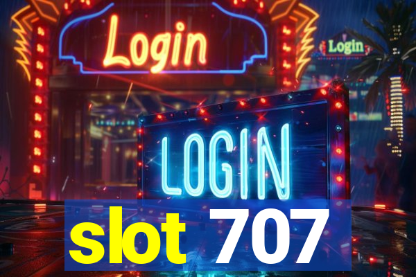 slot 707